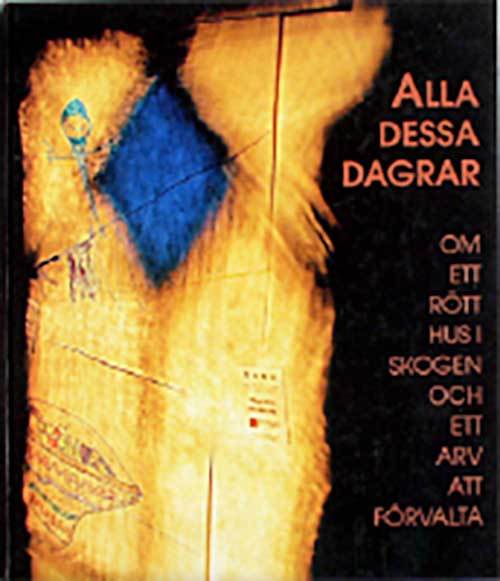 Alla dessa dagar: Om ett rött hus i skogen och ett arv att förvalta